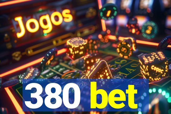 380 bet